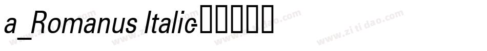 a_Romanus Italic字体转换